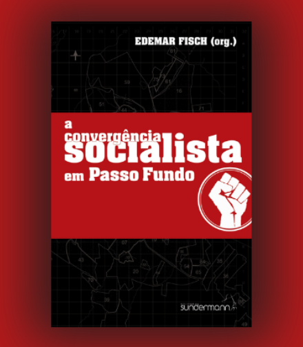 A Convergência Socialista em Passo Fundo - História & Memórias