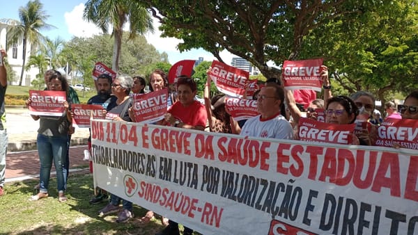 RN: Trabalhadores da saúde entram em greve e enfrentam intransigência de governo do PT