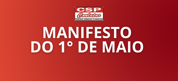 CSP-Conlutas: Vamos construir um 1° de Maio de luta, classista e internacionalista!